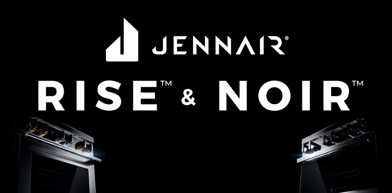 JENNAIR® RISE™ & NOIR™