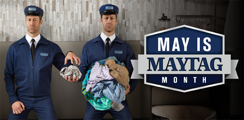 MAY IS MAYTAG MONTH