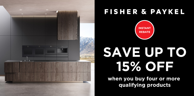 FISHER & PAYKEL BUY MORE SAVE MORE JAN - APR 2024