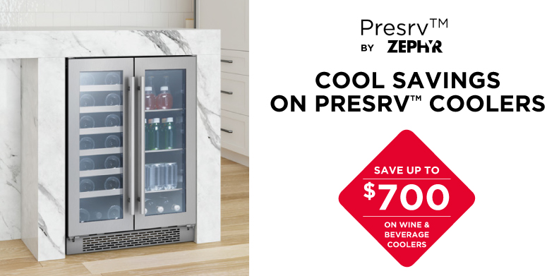 PRESRV™ BY ZEPHYR COOL SAVINGS ON PRESRV™ COOLERS