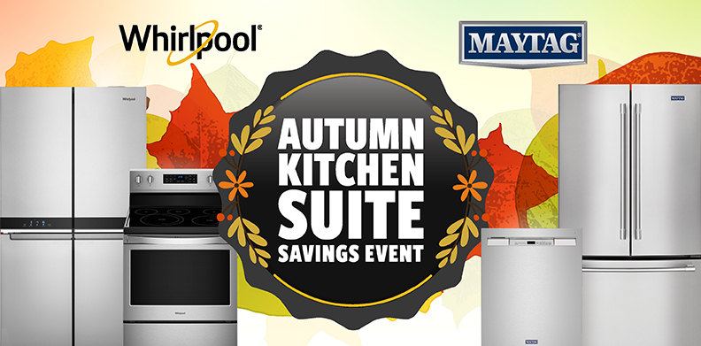 WHIRLPOOL & MAYTAG AUTUMN KITCHEN SUITE SAVINGS EVENT.