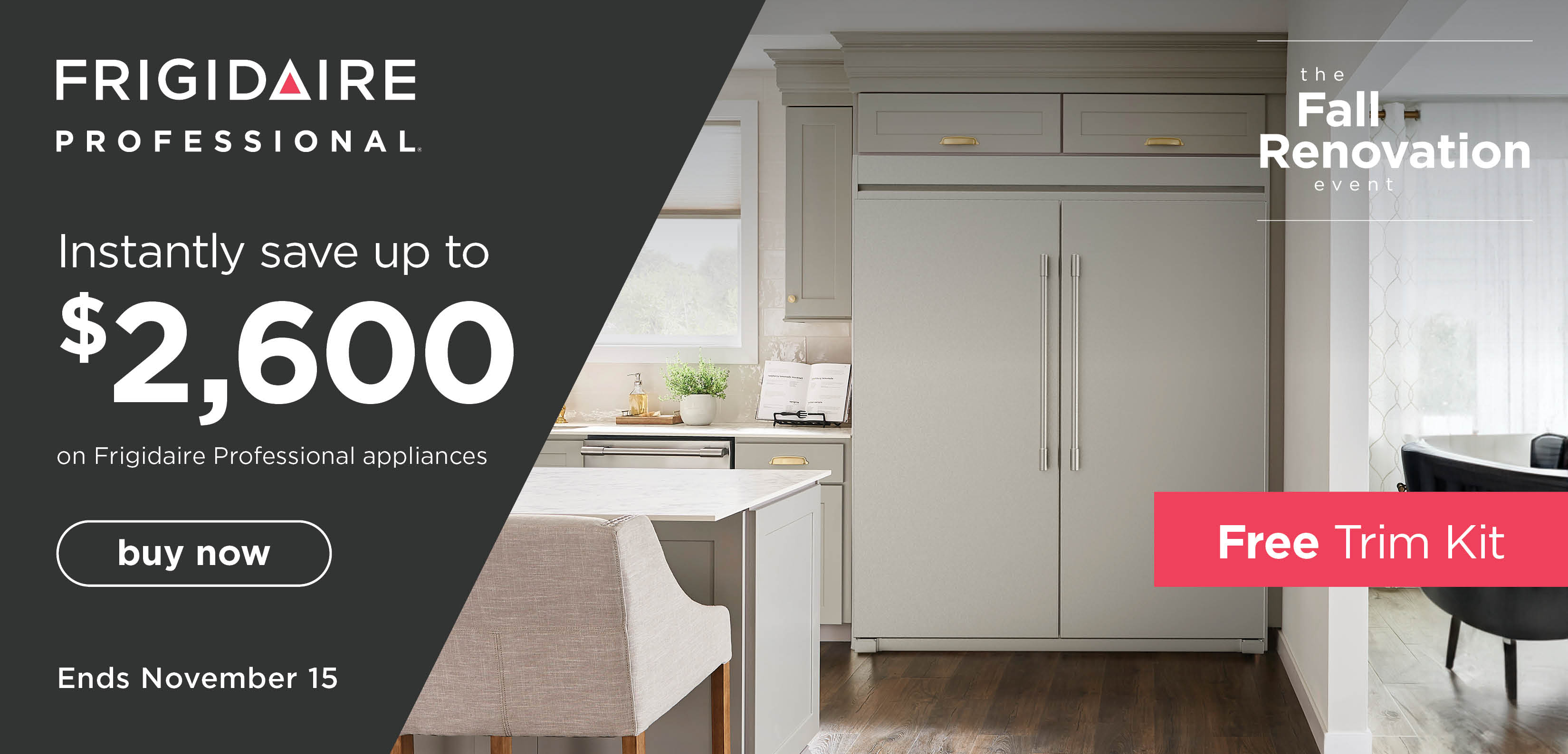 FRIGIDAIRE PROFESSIONAL THE FALL RENOVATION EVENT