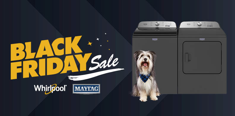 WHIRLPOOL, MAYTAG, BLACK FRIDAY SALE