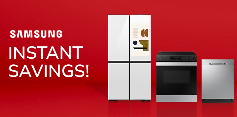 SAMSUNG INSTANT SAVINGS! LIMITED TIME ONLY