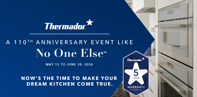 THERMADOR’S 110TH ANNIVERSARY WITH 5 YEAR WARRANTY